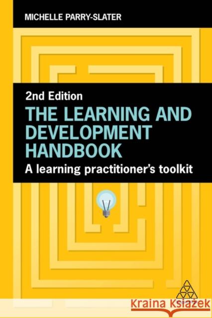 The Learning and Development Handbook: A Learning Practitioner's Toolkit Michelle Parry-Slater 9781398617940 Kogan Page