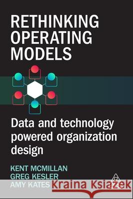 Rethinking Operating Models: Data and Technology Powered Organization Design  9781398617964 Kogan Page