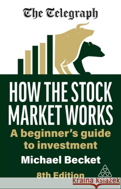 How the Stock Market Works: A Beginner's Guide to Investment Michael Becket 9781398618480 Kogan Page Ltd