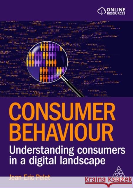 Consumer Behaviour: Understanding Consumers in a Digital Landscape Jean-Eric Pelet 9781398618619 