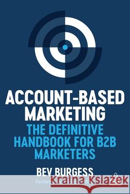 Account-Based Marketing - The Definitive Handbook for B2B Marketers  9781398619135 