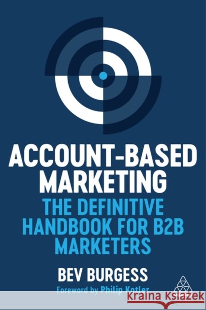 Account-Based Marketing - The Definitive Handbook for B2B Marketers Bev Burgess 9781398619135