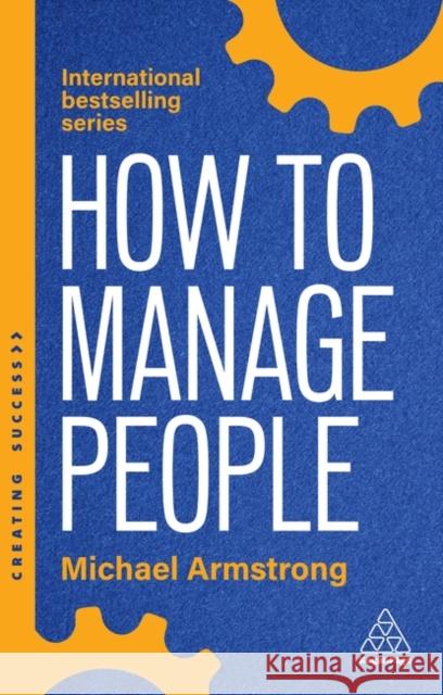 How to Manage People: Fast, Effective Management Skills that Really Get Results Michael Armstrong 9781398621206