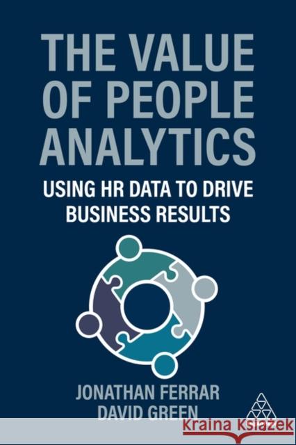 The Value of People Analytics - Using HR Data to Drive Business Results David Green 9781398621244