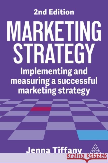 Marketing Strategy - Implementing and Measuring a Successful Marketing Strategy Jenna Tiffany 9781398621725 
