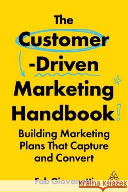 The Customer-Led Marketing Handbook - Building Marketing Plans That Capture and Convert Fab Giovanetti 9781398622425 