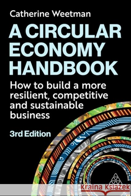 A Circular Economy Handbook Catherine Weetman 9781398622999 Kogan Page Ltd