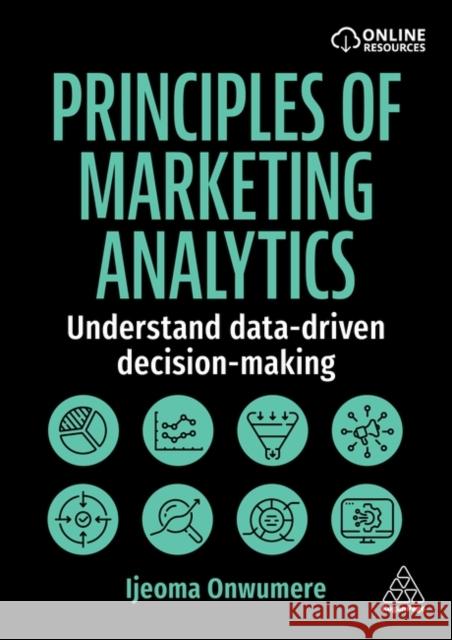 Principles of Marketing Analytics - Understand Data-Driven Decision-Making Ijeoma Onwumere 9781398623279 