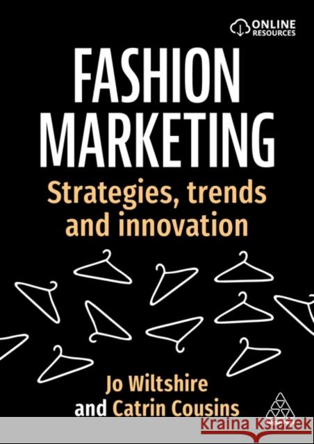 Fashion Marketing - Strategies and Innovative Practices for Brand Positioning Catrin Cousins 9781398624788 
