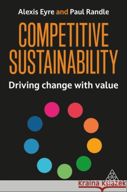 Competitive Sustainability - Using sustainability to drive growth Paul Randle 9781398625341