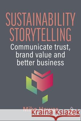 Sustainability Storytelling - Translating Strategy into Effective Stories Mike Hower 9781398625532 
