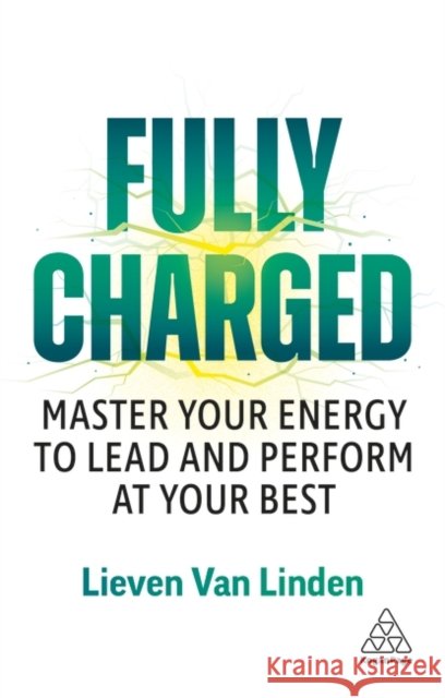 Fully Charged: The Ultimate Energy Guide for Leaders Lieven Van Linden 9781398628199