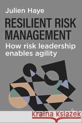 Resilient Risk Management Julien Haye 9781398629349 Kogan Page Ltd