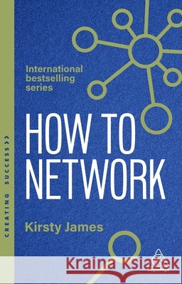 How to Network Kirsty James 9781398631335 Kogan Page Ltd