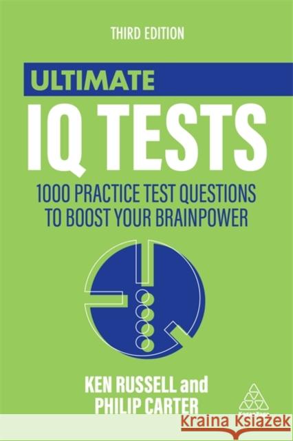 Ultimate IQ Tests: 1000 Practice Test Questions to Boost Your Brainpower Ken Russell Philip Carter 9781398695887 Kogan Page