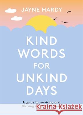 Kind Words for Unkind Days Jayne Hardy 9781398700505 