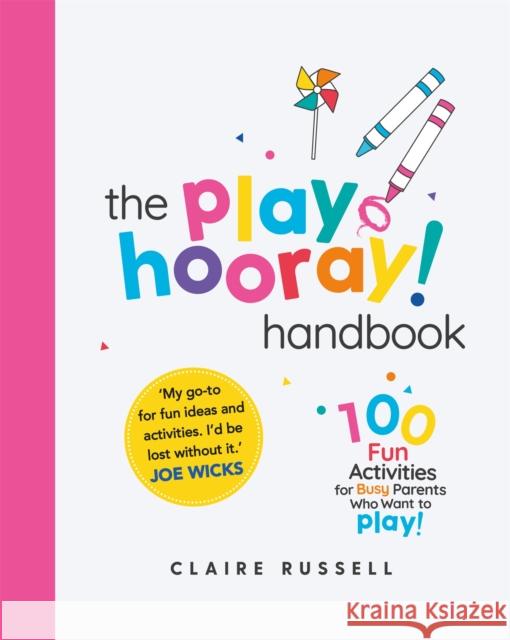The playHOORAY! Handbook: 100 Fun Activities for Busy Parents and Little Kids Who Want to Play Claire Russell 9781398700703 Orion Publishing Co