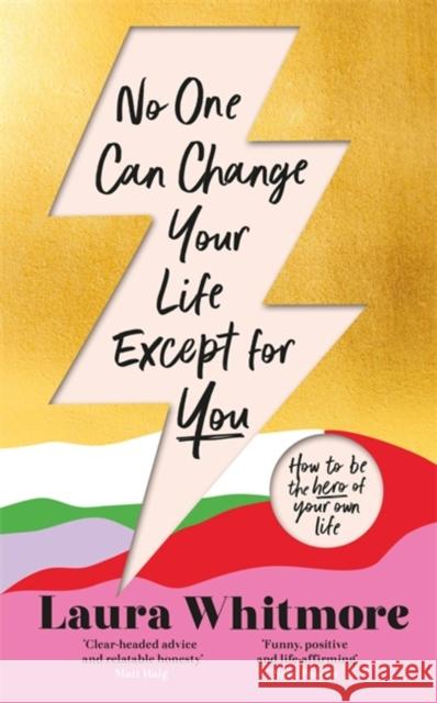 No One Can Change Your Life Except For You: The Sunday Times bestseller now with an exclusive new chapter Laura Whitmore 9781398701694