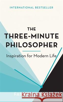 The Three-Minute Philosopher: Inspiration for Modern Life Fabrice Midal 9781398701786 Orion Publishing Co