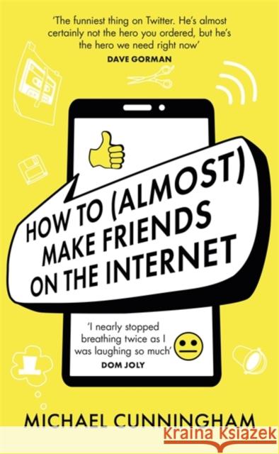 How to (Almost) Make Friends on the Internet Michael Cunningham 9781398701816 Orion Publishing Co