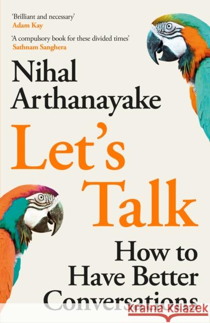 Let's Talk: 'A brilliant book on the art of conversation' Matt Haig Nihal Arthanayake 9781398702240 Orion Publishing Co