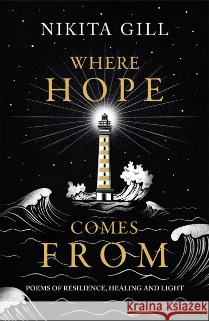 Where Hope Comes From: Healing poetry for the heart, mind and soul Nikita Gill 9781398702769