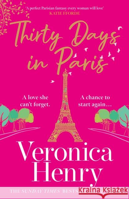Thirty Days in Paris: The gorgeously escapist, romantic and uplifting new novel from the Sunday Times bestselling author Veronica Henry 9781398703155 Orion Publishing Co