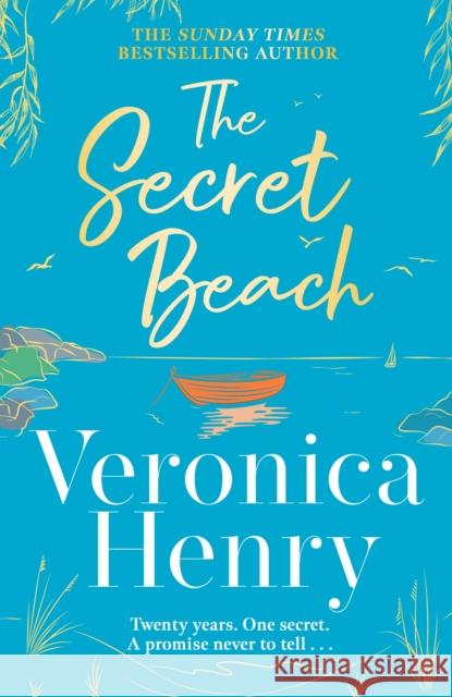 The Secret Beach: The stunning, escapist and gorgeously romantic new novel from the Sunday Times bestselling author Veronica Henry 9781398703179