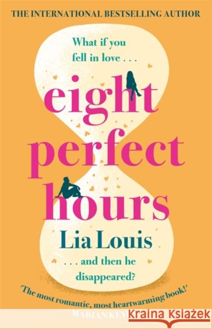 Eight Perfect Hours: The heartwarming and romantic love story everyone is falling for! Lia Louis 9781398703261