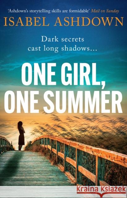 One Girl, One Summer: An emotional pageturner with dark secrets that will take your breath away Isabel Ashdown 9781398703926