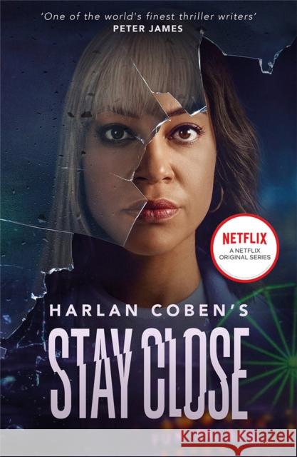 Stay Close: A gripping thriller from the #1 bestselling creator of hit Netflix show Fool Me Once Harlan Coben 9781398705050