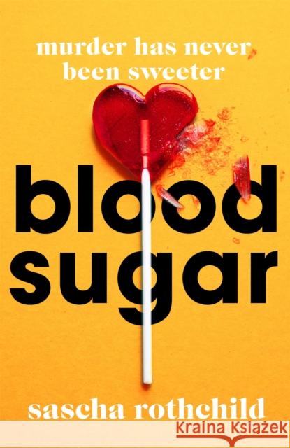 Blood Sugar: A New York Times Best Thriller Sascha Rothchild 9781398705623