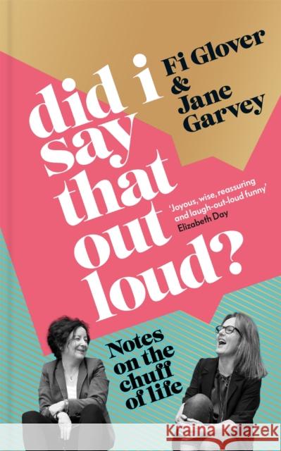 Did I Say That Out Loud?: Notes on the Chuff of Life Fi Glover Jane Garvey 9781398705661 Orion Publishing Co