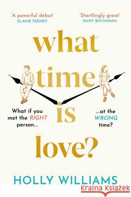 What Time is Love?: The captivating and gorgeously romantic debut you'll fall head over heels for in 2023 Holly Williams 9781398706293