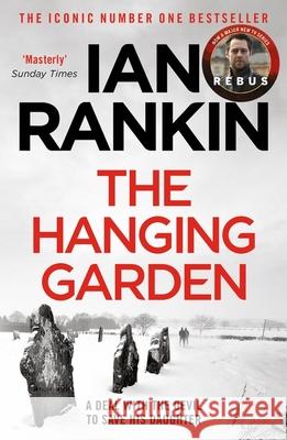 The Hanging Garden: The #1 bestselling series that inspired BBC One’s REBUS Ian Rankin 9781398706408 Orion Publishing Co