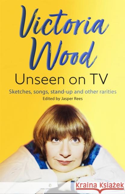 Victoria Wood Unseen on TV Victoria Wood 9781398707450