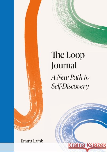 Loop Journal: A New Path to Self-Discovery Emma Lamb 9781398708334
