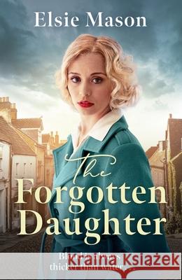 The Forgotten Daughter Elsie Mason 9781398708990 Orion Publishing Co