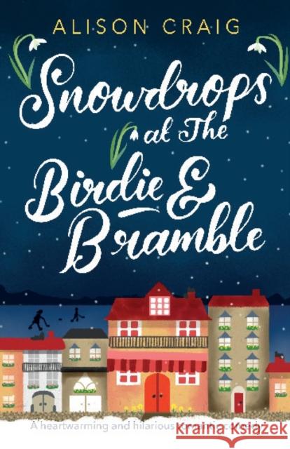 Snowdrops at Birdie and Bramble Craig, Alison 9781398709201 Orion Publishing Co