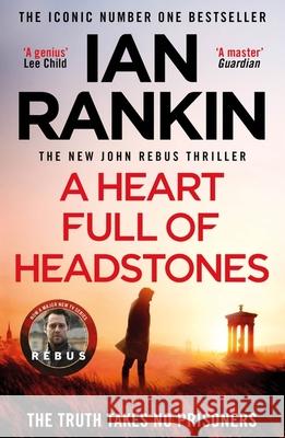 A Heart Full of Headstones: The #1 bestselling series that inspired BBC One’s REBUS Ian Rankin 9781398709386 Orion Publishing Co
