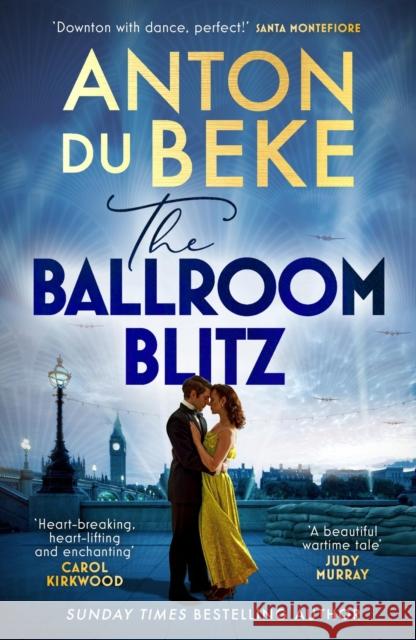 The Ballroom Blitz: The escapist and romantic new novel from the nation's favourite entertainer Anton Du Beke 9781398710092 Orion Publishing Co