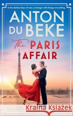 The Paris Affair: Escape with the uplifting, romantic new book from Strictly Come Dancing star Anton Du Beke Anton Du Beke 9781398710139 Orion Publishing Co