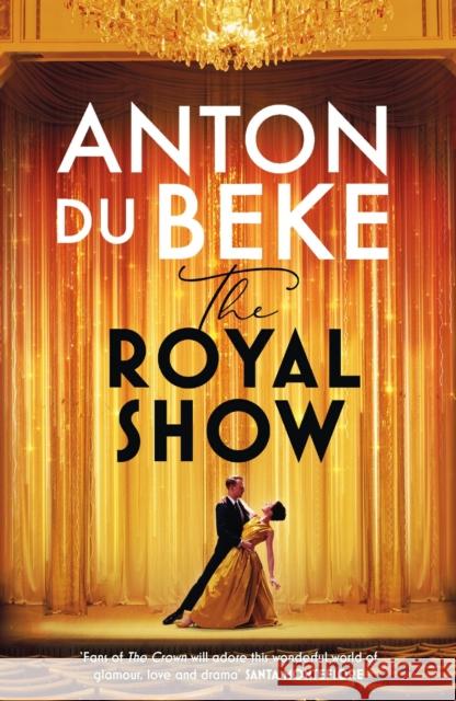 The Royal Show: A brand new series from the nation’s favourite entertainer, Anton Du Beke Anton Du Beke 9781398710177 Orion