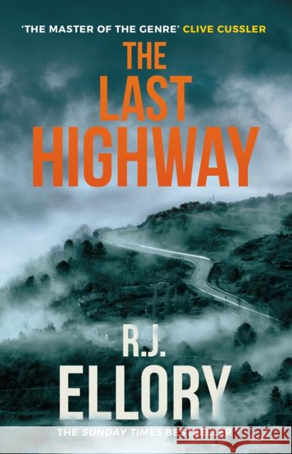 The Last Highway: The gripping new mystery from the award-winning, bestselling author of A QUIET BELIEF IN ANGELS R.J. Ellory 9781398710344 Orion Publishing Co