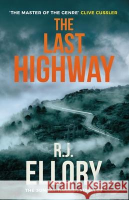 The Last Highway: The gripping new mystery from the award-winning, bestselling author of A QUIET BELIEF IN ANGELS R.J. Ellory 9781398710351