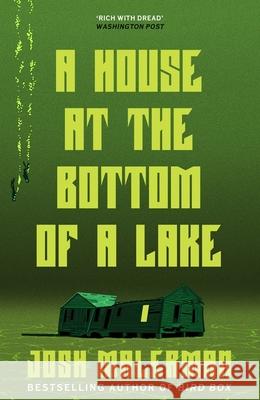 A House at the Bottom of the Lake Josh Malerman 9781398711594 Orion Publishing Co