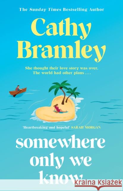 Somewhere Only We Know: The perfect uplifting, escapist new novel from the Sunday Times bestselling author! Cathy Bramley 9781398713932