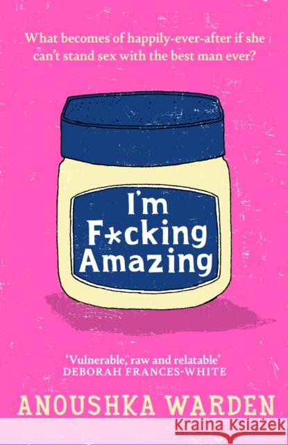 I'm F*cking Amazing: The shocking, fresh, funny debut novel you'll be talking about for days Anoushka Warden 9781398714106 Orion
