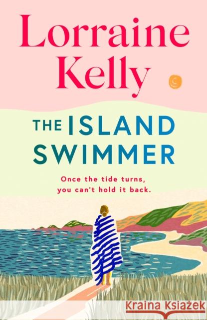 The Island Swimmer: The perfect feel-good read for book clubs about facing your past and finding yourself Lorraine Kelly 9781398714458