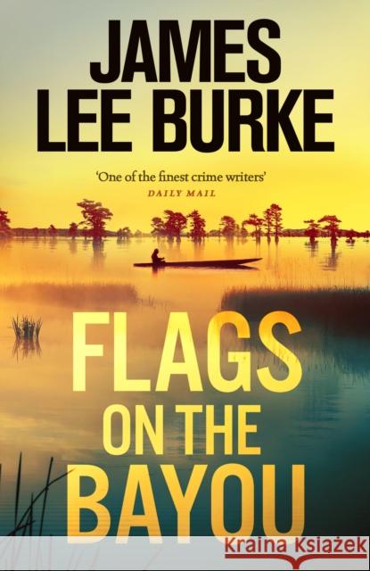 Flags on the Bayou James Lee Burke 9781398715516 Orion